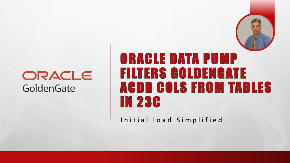 Oracle Data Pump Filters GoldenGate ACDR Columns from Tables