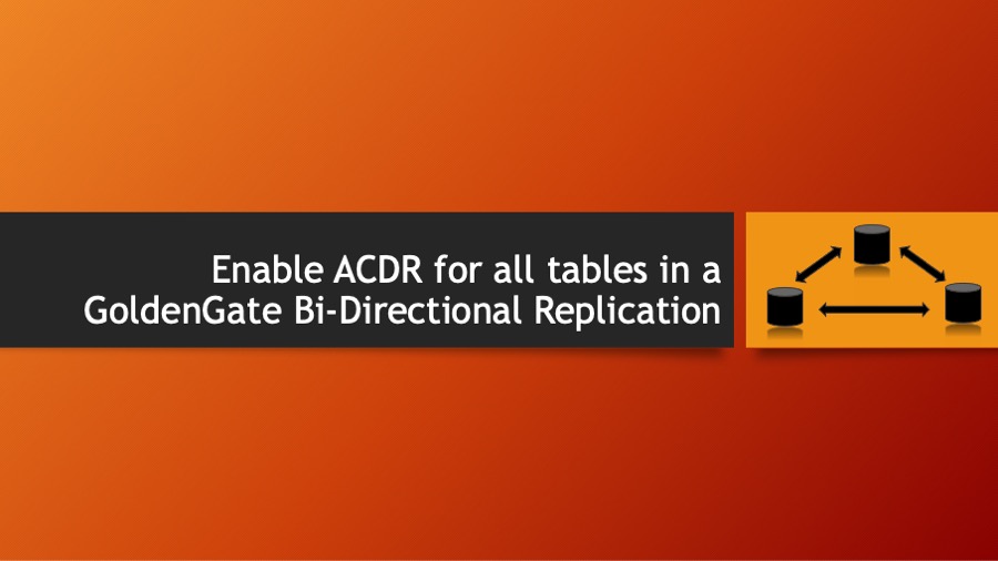 Enable ACDR for all tables in a GoldenGate Bi-Directional Replication