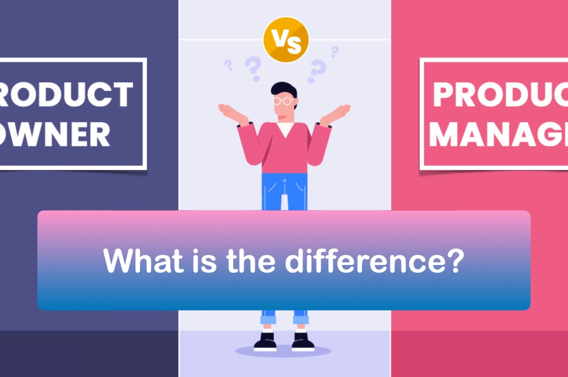 Product Management vs. Product Ownership – Tell me the difference